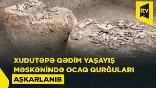 Cəlilabadın Xudutəpə yaşayış məskənində arxeoloji qazıntı işləri aparılır