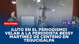 ¡Luto en el periodismo! Velan a la periodista Bessy Martínez de Centeno en Tegucigalpa