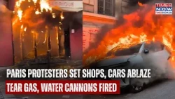 PARIS UNREST: Shops, Restaurants & Cars Torched | Police Fire Tear Gas & Water Cannons On Protesters