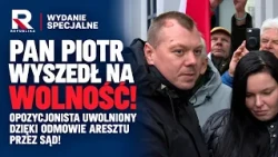 URGENT! MR. PIOTR HAS BEEN RELEASED! OPPOSITION ACTIVIST FREED BY THE COURT! | Special Edition
