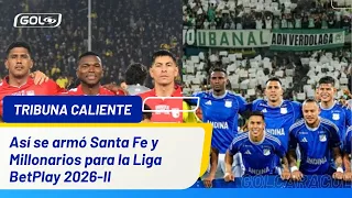 These are the new signings for Millonarios and Santa Fe for the second half of the year.