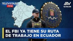 El FBI ya tiene su ruta de trabajo en Ecuador | Televistazo 7PM? 12 Marzo 2026