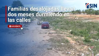 Familias desalojadas llevan dos meses durmiendo en las calles