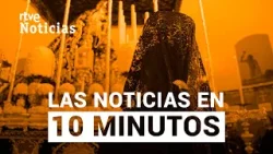 Las noticias del JUEVES 28 de MARZO en 10 minutos | RTVE Noticias