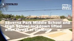 Severna Park Middle School and High School lockdown lifted after threat of violence