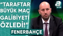 Mehmet Özcan: "Fenerbahçe Taraftarı Büyük Maç Galibiyeti Özledi" / A Spor / Futbol Meydanı