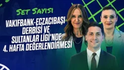 VakıfBank-Eczacıbaşı Derbisi ve Sultanlar Ligi'nde 4. Hafta Değerlendirmesi | Set Sayısı(21.10.2026)