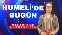 GİZEM NUR AKBULUT İLE RUMELİ'DE BUGÜN (5 OCAK)