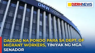 Dagdag pondo para sa Department of Migrant Workers, tiniyak ng mga Senador
