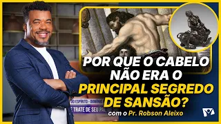 Why wasn't hair Samson's main secret? - Pr. Robson Aleixo