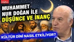 Kültür dini nasıl etkiliyor? | Prof. Dr. Muhammet Nur Doğan ile Düşünce ve İnanç | B:6