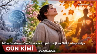 Gün kimi - Mövsümdən-mövsümə keçid: psixoloji və fiziki adaptasiya | 20.09.2026