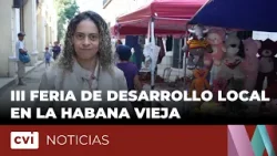 Se celebra la III Feria de Desarrollo Local en La Habana Vieja