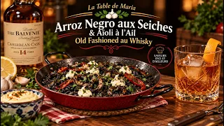 La Table de Maria: Arroz Negro aux Seiches & Aïoli à l’Ail | Old Fashioned au Whisky