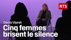 Denis Vipret accusé d’agressions : 5 femmes sortent du silence | RTS