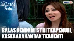 Balas Dendam Istri Terpenuhi, Keserakahan Tak Terhenti | FTV KUASA ILAHI