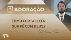 Como fortalecer sua fé em Deus? | Pr. William Timm Como fortalecer sua fé em Deus? | Pr. William Timm