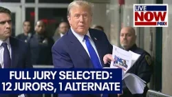 Trump trial: Full jury seated in hush money case, 12 jurors & 1 alternate | LiveNOW from FOX