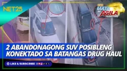 Posibleng konektado sa Batangas drug haul ang 2 abandonadong suv sa Pampanga|Mata Ng Agila Primetime