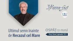 Ultimul semn înainte de Necazul cel Mare | Ospăț cu mană | Perry Stone | Episodul 1015