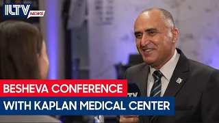 Besheva & ILTV conference: With Kaplan Medical Center