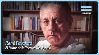 René Favaloro: The Father of the Bypass Technique | Pioneers | Encounter