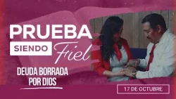 Prueba siendo Fiel | #42: Deuda borrada por Dios - Para el Sábado 17 de Octubre de 2026