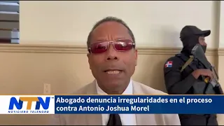 Defense attorney denounces irregularities in the case against Antonio Joshua Morel