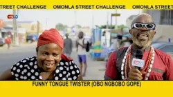Say 'Obo Ngbobo Gope' - Omonla's Funny Tongue Twister Street challenge