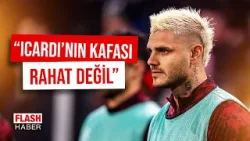 Can Küçükyıldırım: Mauro Icardi'nin Kafası Rahat Değil | 11.03.2026