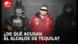 Alcalde de Tequila, Jalisco, detenido por extorsión y vínculos con el CJNG - Expreso de la Mañana
