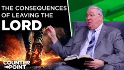 The Consequences of Leaving the Lord | Counterpoint with Mike Hixson & BJ Clarke