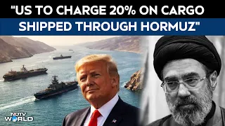 Trump On Hormuz | US To Charge 20% On Cargo Shipped Through Strait Of Hormuz: Trump