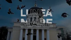SĂPTĂMÂNA PATIMILOR, CE TREBUIE SĂ FACI ÎN LUNEA MARE