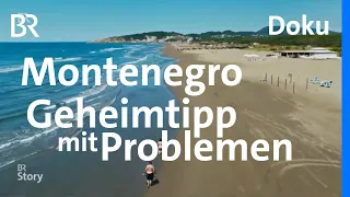 Geheimtipp Montenegro: Aufbruch oder Ausverkauf? | Doku | BR Story | BR