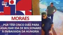 PGR tem cinco dias para analisar alegações da defesa de Bolsonaro sobre embaixada da Hungria