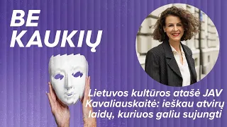 Lietuvos kultūros atašė JAV Kavaliauskaitė: ieškau atvirų laidų, kuriuos galiu sujungti