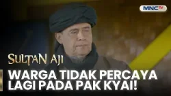 Warga Mulai Tidak Percaya Lagi pada Pak Kyai! | Sultan Aji | EPS 19 (1/4)