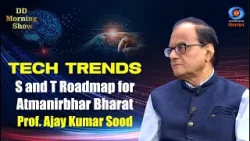 DD Morning Show | Tech Trends | S and T Roadmap for Atmanirbhar Bharat | Prof. Ajay Kumar Sood