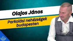 Pirkadat: Olajos János - Parkolási nehézségek budapesten