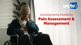 Pain Assessment and Management for Children and Adults with Developmental Disabilities