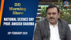 DD Morning Show | National Science Day | Prof. Ankush Sharma | 28th February 2024