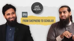 Light Along the Path | Season 1 | EP06 - From Shepherd to Scholar | Sheikh Abid Khan