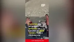 Turistas son retirados tras bañarse en laguna de Base Torres pese a prohibición