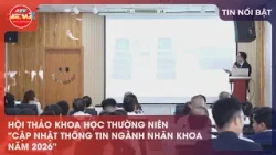 HỘI THẢO KHOA HỌC THƯỜNG NIÊN "CẬP NHẬT THÔNG TIN NGÀNH NHÃN KHOA NĂM 2026"