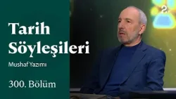 Mushaf Yazımı | Tarih Söyleşileri | 300. Bölüm Mushaf Yazımı | Tarih Söyleşileri | 300. Bölüm