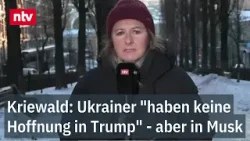 Kriewald: Ukrainer "haben keine Hoffnung in Trump" - aber in Musk | ntv