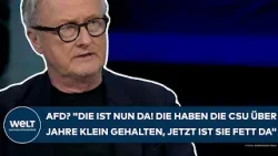 BAYERN: AfD? "Die ist nun da! Die haben die CSU über Jahre klein gehalten, jetzt ist sie fett da!"