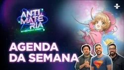 AGENDA DA SEMANA | ANTIMATÉRIA - ENERGIA GEEK | 21/03/2026
