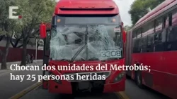 Two Metrobús units crash in Iztacalco, leaving 25 injured